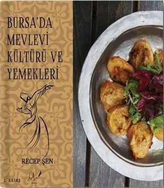 Bursa'da Mevlevi Kültürü ve Yemekleri - Recep Şen - DLS Yayınları