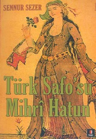 Türk Safo''su Mihri Hatun - Sennur Sezer - Kapı Yayınları