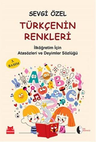 Türkçenin Renkleri  İlköğretim İçin Atasözleri ve Deyimler Sözlüğü - Sevgi Özel - Kırmızı Kedi Yayınevi