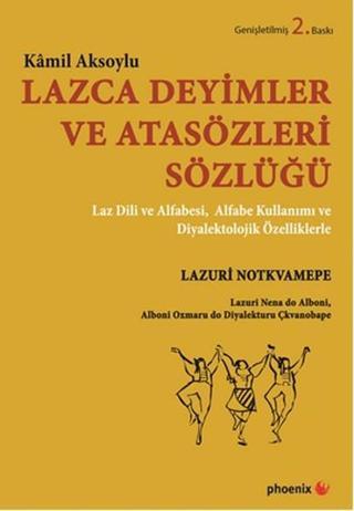 Lazca Deyimler ve Atasözleri Sözlüğü - Kamil Aksoylu - Phoenix