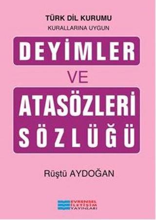 Deyimler ve Atasözleri Sözlüğü - Rüştü Aydoğan - Evrensel İletişim Yayınları