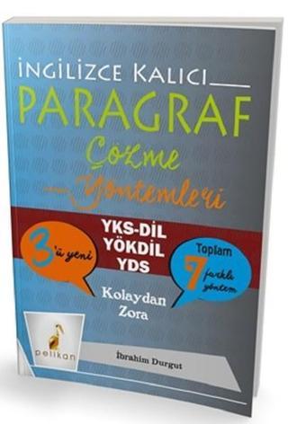 YKSDİL YÖKDİL YDS İngilizce Kalıcı Paragraf Çözme Yöntemleri - İbrahim Durgut - Pelikan Yayınları