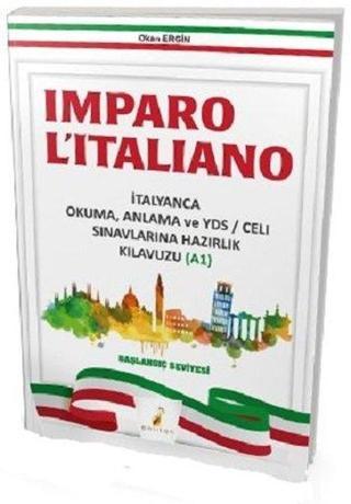 Imparo L'italiano-İtalyanca Okuma Anlama ve YDS Sınavlarına Hazırlık Kılavuzu A1 - Okan Ergin - Pelikan Yayınları