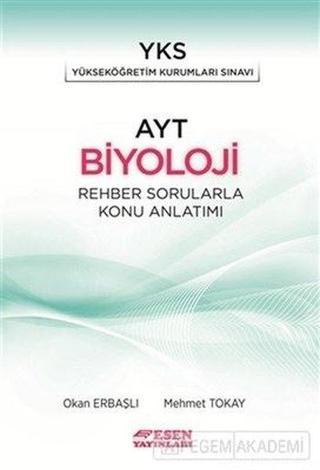 AYT Biyoloji Rehber Sorularla Konu Anlatımı - Mehmet Tokay - Esen Yayıncılık - Eğitim