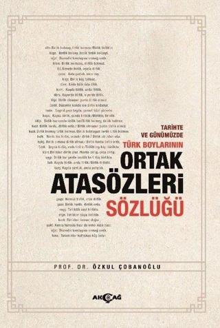 Tarihte ve Günümüzde Türk Boylarının Ortak Atasözleri Sözlüğü - Özkul Çobanoğlu - Akçağ Yayınları