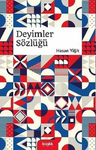 Deyimler Sözlüğü - Hasan Yiğit - Başlık Yayınları