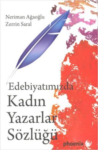 Edebiyatımızda Kadın Yazarlar Sözlüğü - Neriman Ağaoğlu - Phoenix