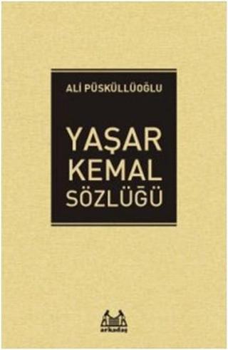 Yaşar Kemal Sözlüğü - Ali Püsküllüoğlu - Arkadaş Yayıncılık