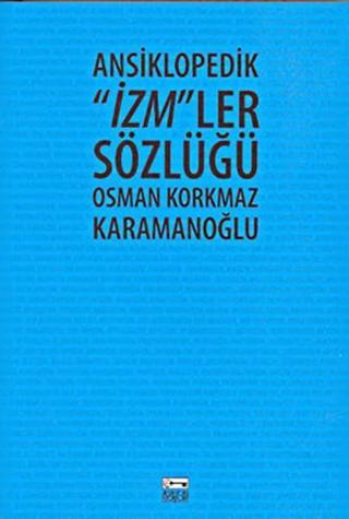 Ansiklopedik ''İzm''ler Sözlüğü - Osman Korkmaz - Anahtar Kitaplar