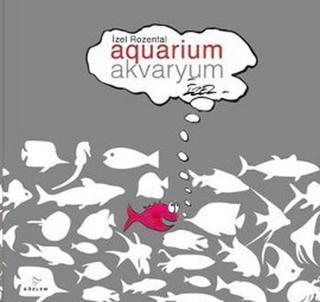 Akvaryum / Aquarium - İzel Rozental - Gözlem Gazetecilik Basın ve Yayın A