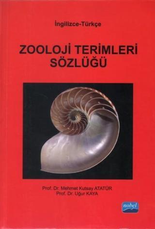 Zooloji Terimleri Sözlüğü - Uğur Kaya - Nobel Akademik Yayıncılık