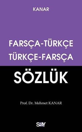 Farsça Türkçe - Türkçe Farsça Sözlük - Mehmet Kanar - Say Yayınları