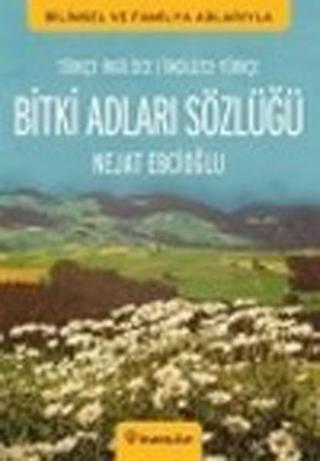 Bitki Adları Sözlüğü Türkçe - İngilizce/İngilizce - Türkçe - Nejat Ebcioğlu - İnkılap Kitabevi Yayınevi