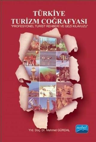 Türkiye Turizm Coğrafyası - Mehmet Gürdal - Nobel Akademik Yayıncılık
