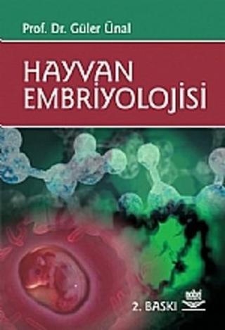 Hayvan Embriyolojisi - Güler Ünal - Nobel Akademik Yayıncılık