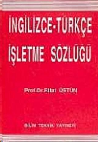 İngilizce - Türkçe İşletme Sözlüğü - Rıfat Üstün - Bilim Teknik Yayınevi