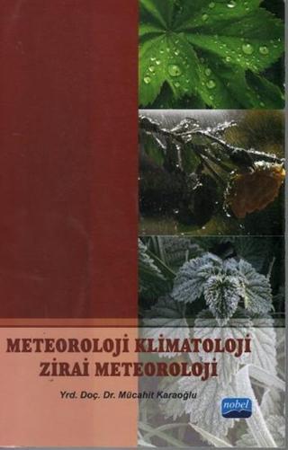 Meteoroloji Klimatoloji Zirai Meteoroloji - Mücahit Karaoğlu - Nobel Akademik Yayıncılık