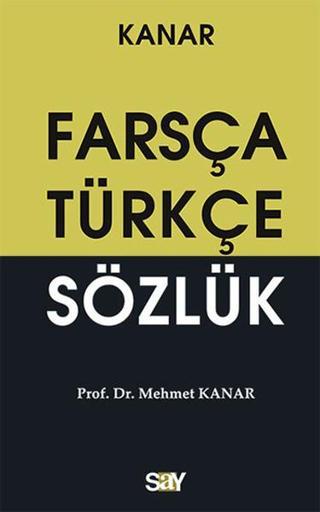 Farsça Türkçe Sözlük - Mehmet Kanar - Say Yayınları