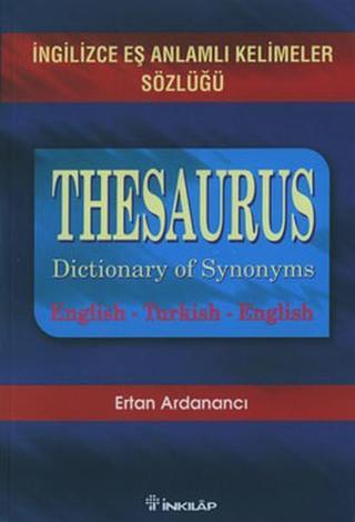 İngilizce Eş Anlamlı Kelimeler Sözlüğü-Thesaurus - Ertan Ardanancı - İnkılap Kitabevi Yayınevi