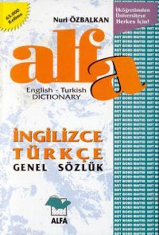 Alfa İngilizce-Türkçe Genel Sözlük - Nuri Özbalkan - Alfa Yayıncılık