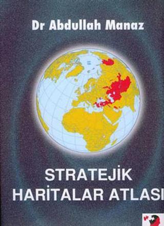 Stratejik Haritalar Atlası - Abdullah Manaz - IQ Kültür Sanat Yayıncılık
