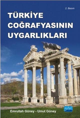 Türkiye Coğrafyasının Uygarlıkları - Emrullah Güney - Nobel Akademik Yayıncılık