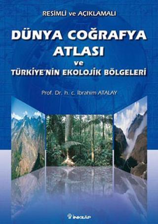 Dünya Coğrafya Atlası ve Türkiye'nin Ekolojik Bölgeleri - İbrahim Atalay - İnkılap Kitabevi Yayınevi