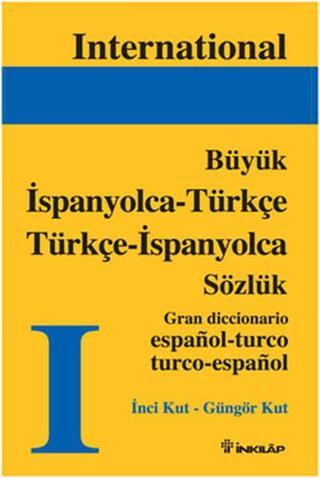İspanyolca-Türkçe-İspanyolca Büyük Sözlük - Güngör Kut - İnkılap Kitabevi Yayinevi