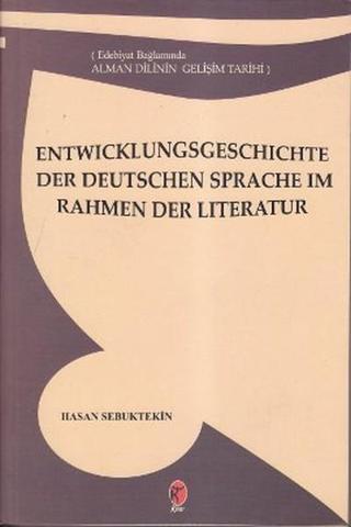 Edebiyat Bağlamında Alman Dilinin Gelişim Tarihi - Hasan Sebuktekin - Kriter