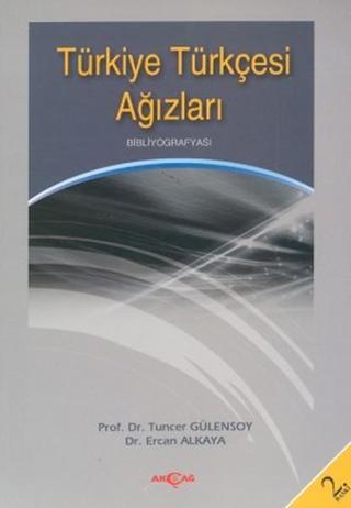 Türkiye Türkçesi AğızlarıBibliyografyası - Ercan Alkaya - Akçağ Yayınları