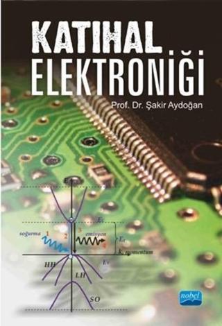 Katıhal Elektroniği - Şakir Aydoğan - Nobel Akademik Yayıncılık