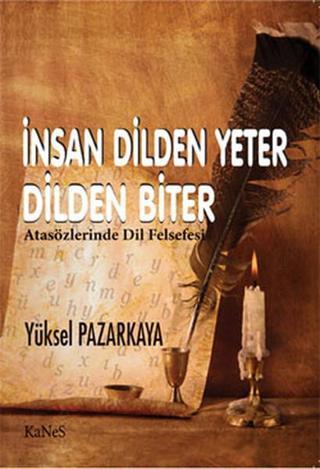 İnsan Dilden Yeter Dilden Biter - Atasözlerinde Dil Felsefesi - Yüksel Pazarkaya - Kanes Yayınları