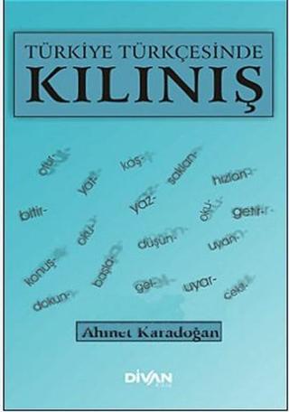 Türkiye Türkçesinde Kılınış - Ahmet Karadoğan - Divan Kitap