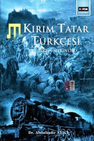 Kırım Tatar Türkçesi Giriş Metinler - Abdulkadir Atıcı - Eğitim Yayınevi