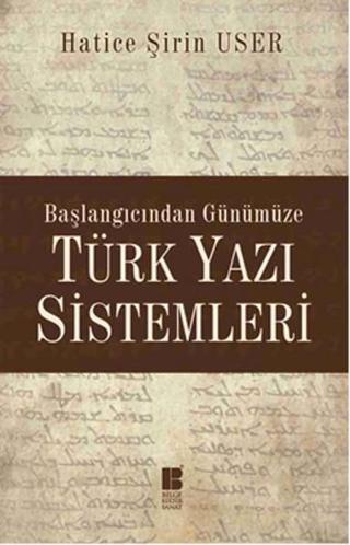Türk Yazı Sistemleri - Hatice Şirin User - Bilge Kültür Sanat