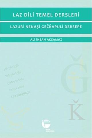 Laz Dili Temel Dersleri - Ali İhsan Aksamaz - Belge Yayınları