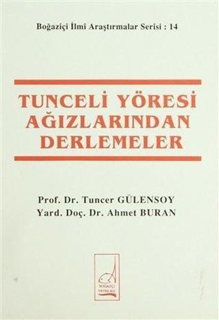 Tunceli Yöresi Ağızlarından Derlemeler - Tuncer Gülensoy - Boğaziçi Yayınları
