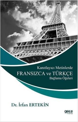 Kanıtlayıcı Metinlerde Fransızca ve Türkçe Bağlama Öğeleri - İrfan Ertekin - Gece Kitaplığı