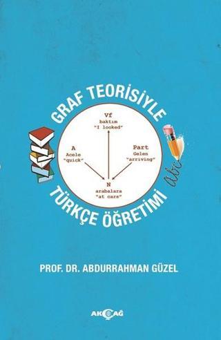 Graf Teorisiyle Türkçe Öğretimi - Abdurrahman Güzel - Akçağ Yayınları