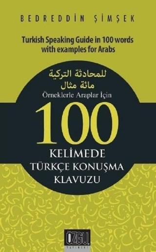 Örneklerle Araplar İçin 100 Kelimede Türkçe Konuşma Klavuzu Bedreddin Şimşek Özgü Yayıncılık