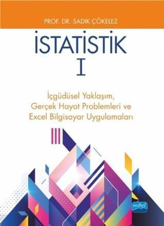 İstatistik 1-İçgüdüsel YaklaşımGerçek Hayat Problemleri ve Excel Bilgisayar Uygulamaları - Sadık Çökelez - Nobel Akademik Yayıncılık