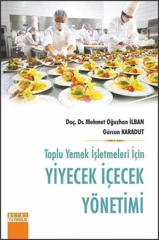 Toplu Yemek İşletmeleri İçin-Yiyecek İçecek Yönetimi - M. Oğuzhan İlban - Detay Yayıncılık