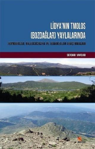 Lidyanın Tmolos-Bozdağlar-Yaylalarında Jeomorfoloji Paleocoğrafya ve Jeoarkeoloji Araştırmaları - Serdar Vardar - Kriter