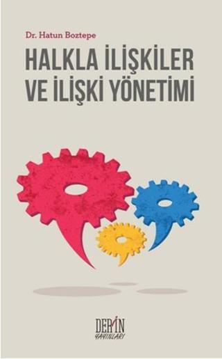 Halkla İlişkiler ve İlişki Yönetimi - Hatun Boztepe - Derin Yayınları