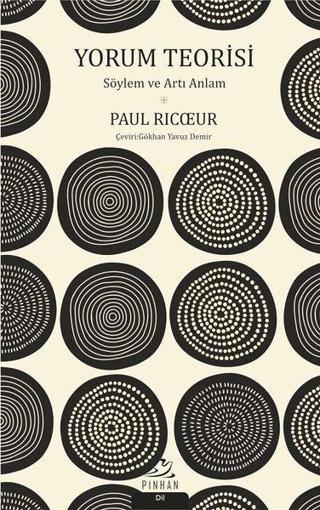 Yorum Teorisi-Söylem ve Artı Anlam - Paul Ricoeur - Pinhan Yayıncılık