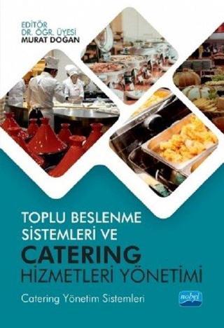 Toplu Beslenme Sistemleri ve Catering Hizmetleri Yönetimi - Murat Doğan - Nobel Akademik Yayıncılık