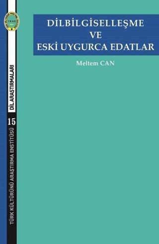 Dilbilgiselleşme ve Eski Uygurca Edatlar - Meltem Can - Türk Kültürünü Araştırma Enstitüsü
