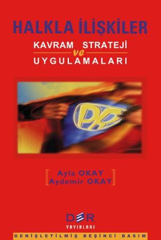 Halkla İlişkiler KavramStrateji ve Uygulamaları - Aydemir Okay - Der Yayınları