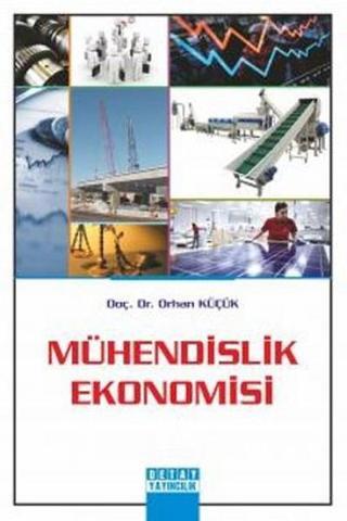 Mühendislik Ekonomisi - Orhan Küçük - Detay Yayıncılık