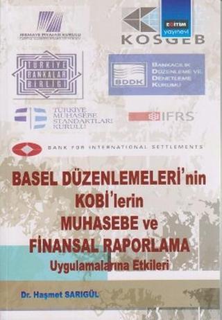 Basel Düzenlemeleri'nin Kobi'lerin Muhasebe ve Finansal Raporlama Uygulamalarına Etkileri - Haşmet Sarıgül - Eğitim Yayınevi